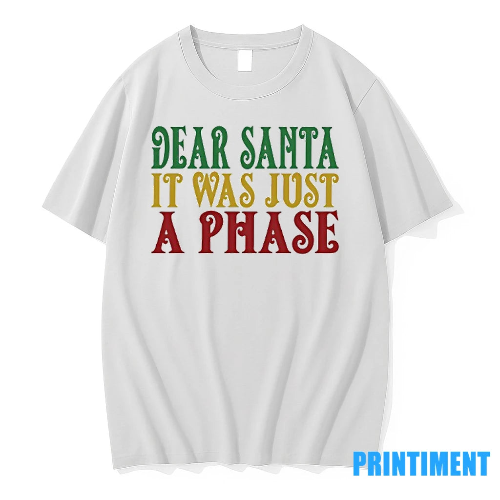 Dear Santa It Was Just A Phase Christmas Tshirts Sweater