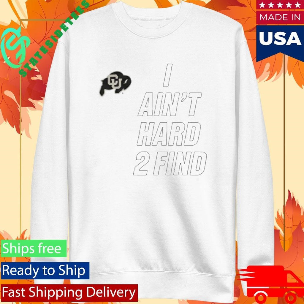 Deion Sanders Buffaloes I Ain’t Hard 2 Find Shirt Unisex , , , Long Sleeve Tee