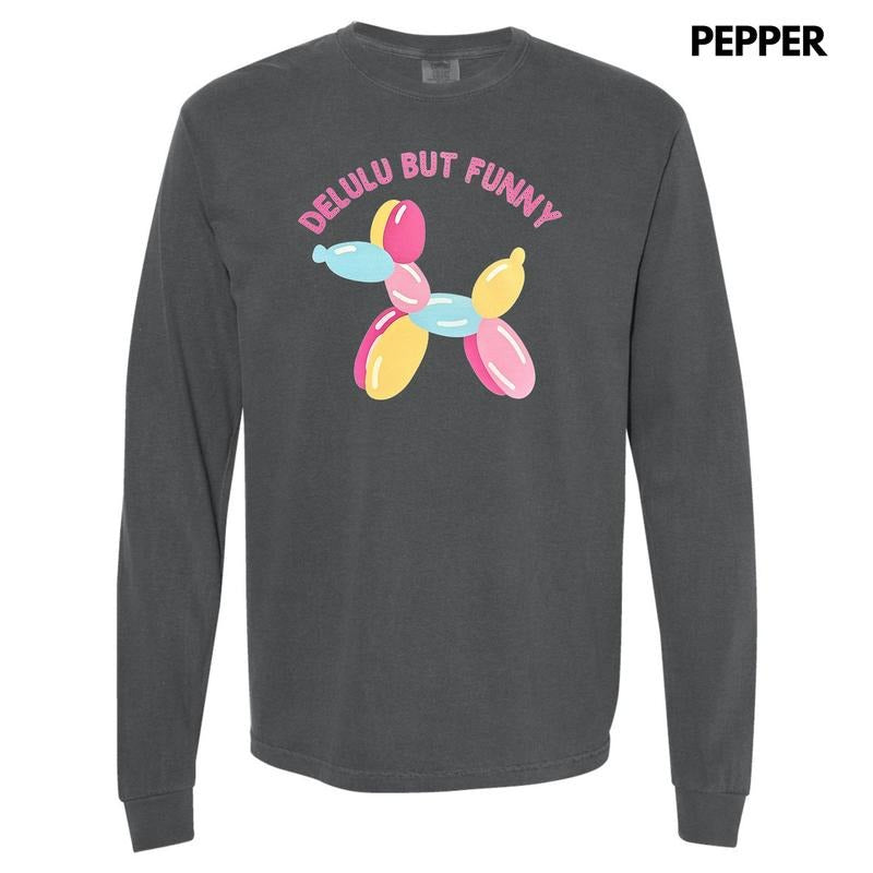 Delulu But Funny Long Sleeve Comfort Colors T-Shirts