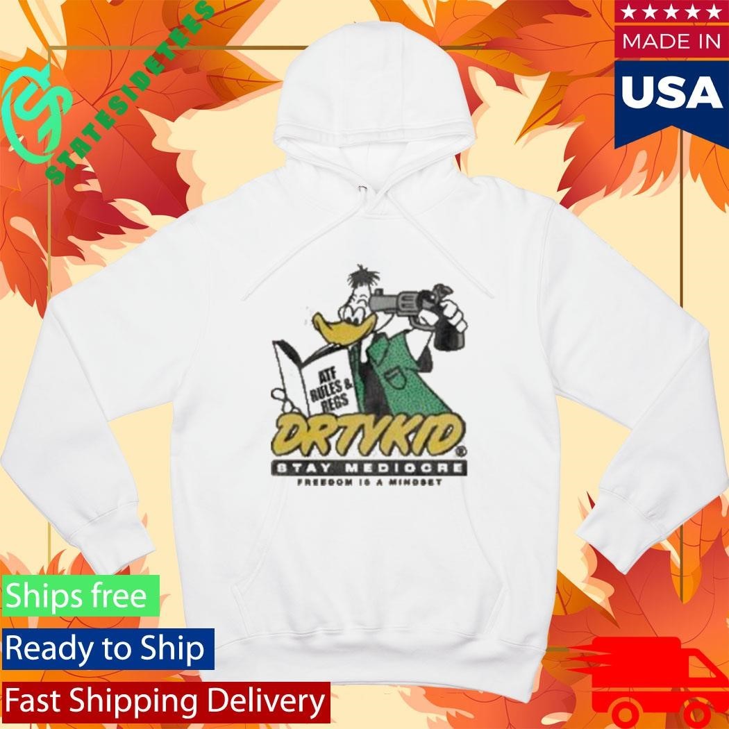 Dirty Kid Atf Duck Stay Mediocre Freedom Is A Mindset Shirt Unisex , , , Long Sleeve Tee