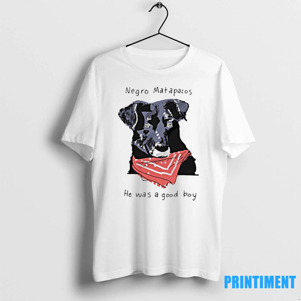 Dog Negro Matapacos He Was A Good Boy Tshirts Sweater