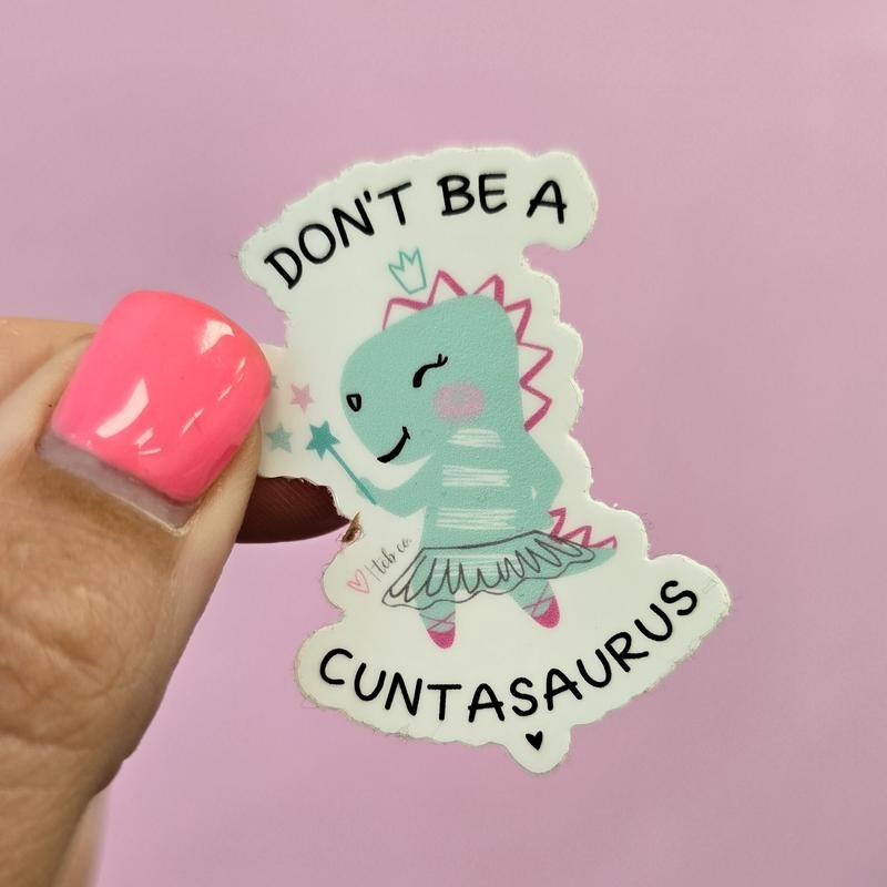 Don'T Be Cuntasaurus Fairy Funny Sticker T-Shirts