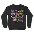 Don'T Make Mommy Be Bitch T-Shirts