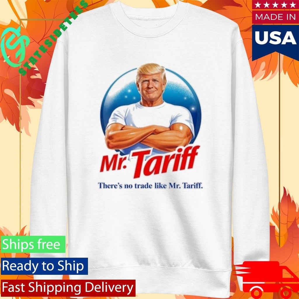 Donald Trump Mr Tariff There’s No Trade Like Shirt Unisex , , , Long Sleeve Tee