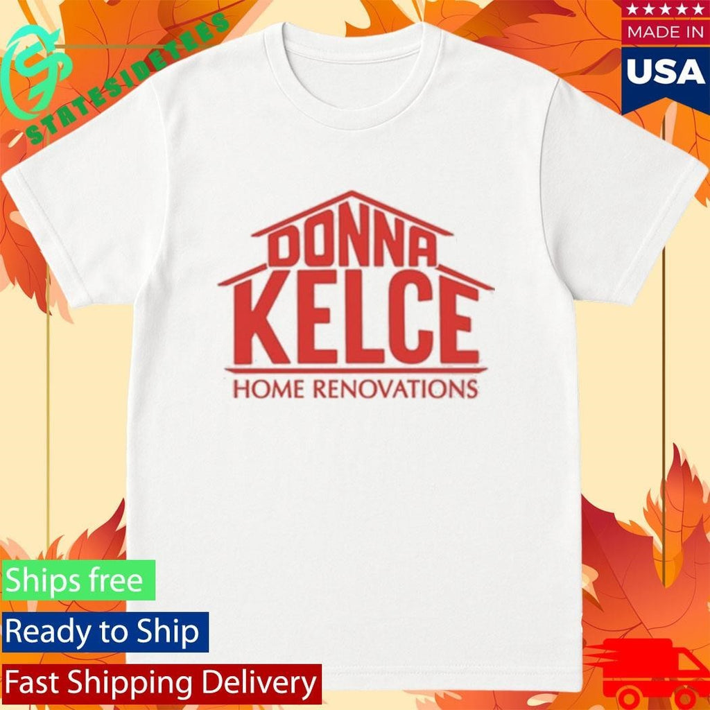 Donna Kelce Home Renovations Shirt Unisex , , , Long Sleeve Tee