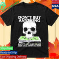 Dont Buy Anything Except Art And Drugs Shirt Unisex , , , Long Sleeve Tee