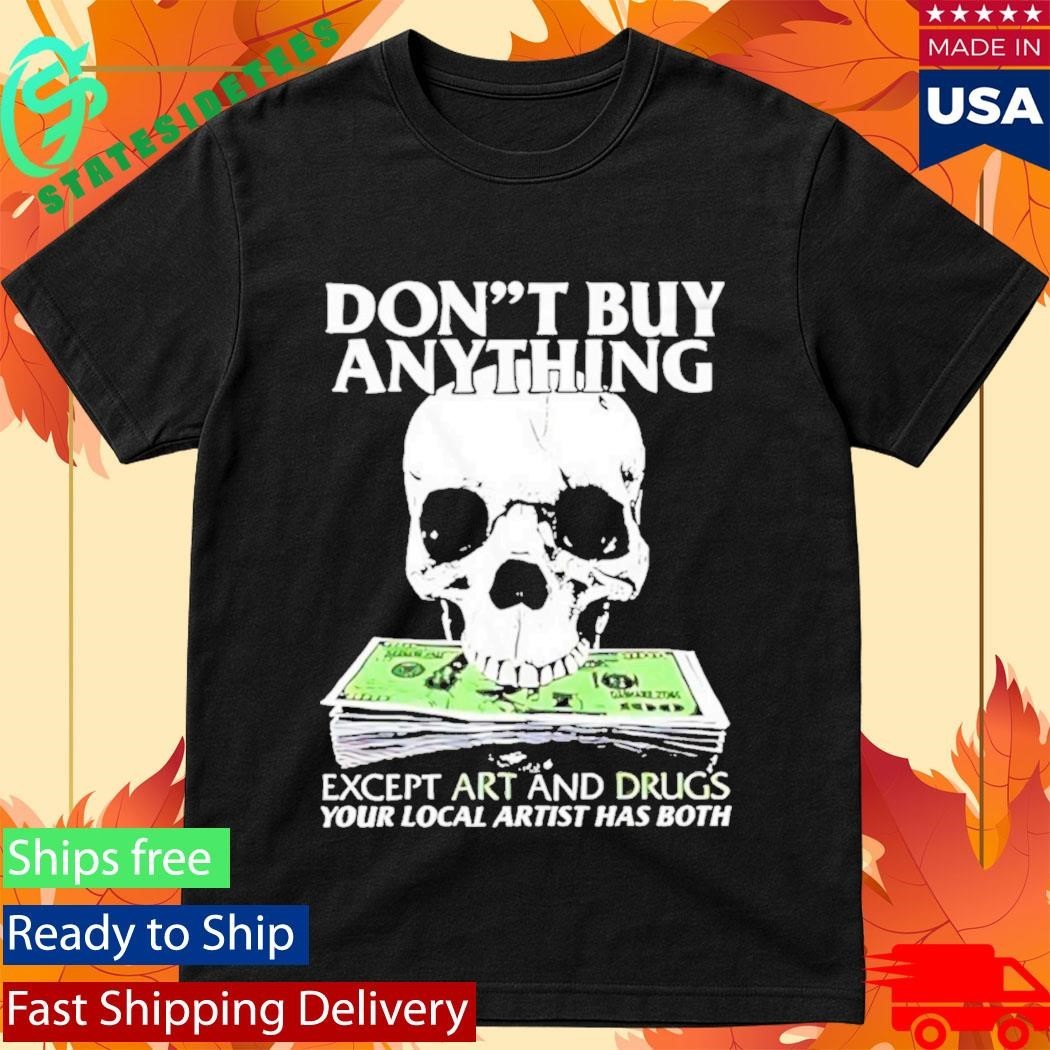 Dont Buy Anything Except Art And Drugs Shirt Unisex , , , Long Sleeve Tee