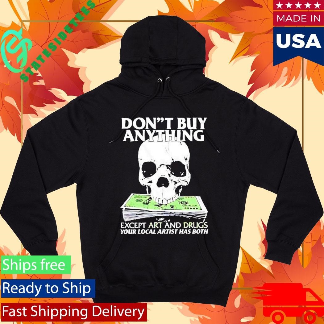 Dont Buy Anything Except Art And Drugs Shirt Unisex , , , Long Sleeve Tee