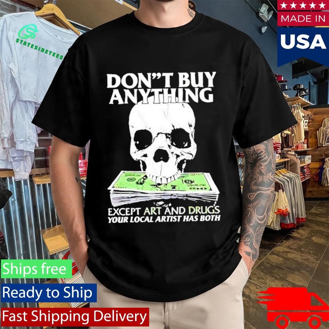 Dont Buy Anything Except Art And Drugs Shirt Unisex , , , Long Sleeve Tee