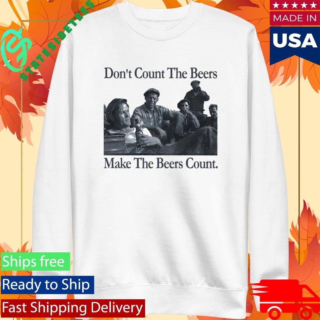 Don’t Count The Beers Make The Beers Count Bohemian Style Shirt Unisex , , , Long Sleeve Tee