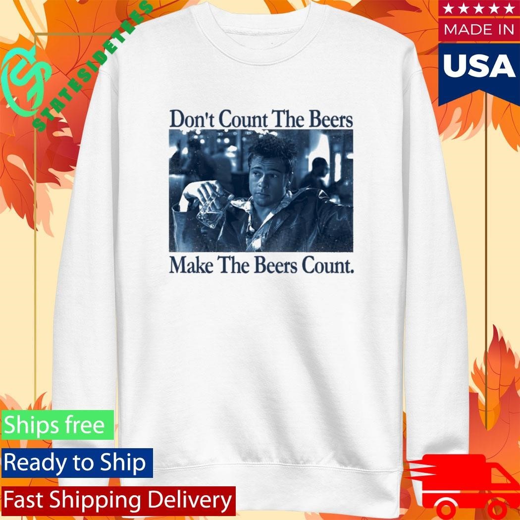 Don’t Count The Beers Make The Beers Count Durden Shirt Unisex , , , Long Sleeve Tee