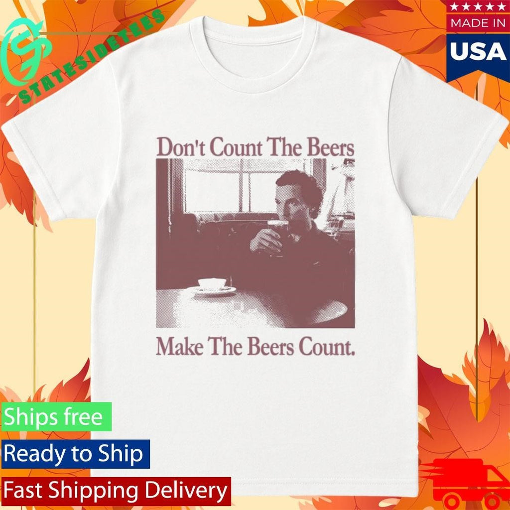 Don’t Count The Beers Make The Beers Count Gentlemen Shirt Unisex , , , Long Sleeve Tee