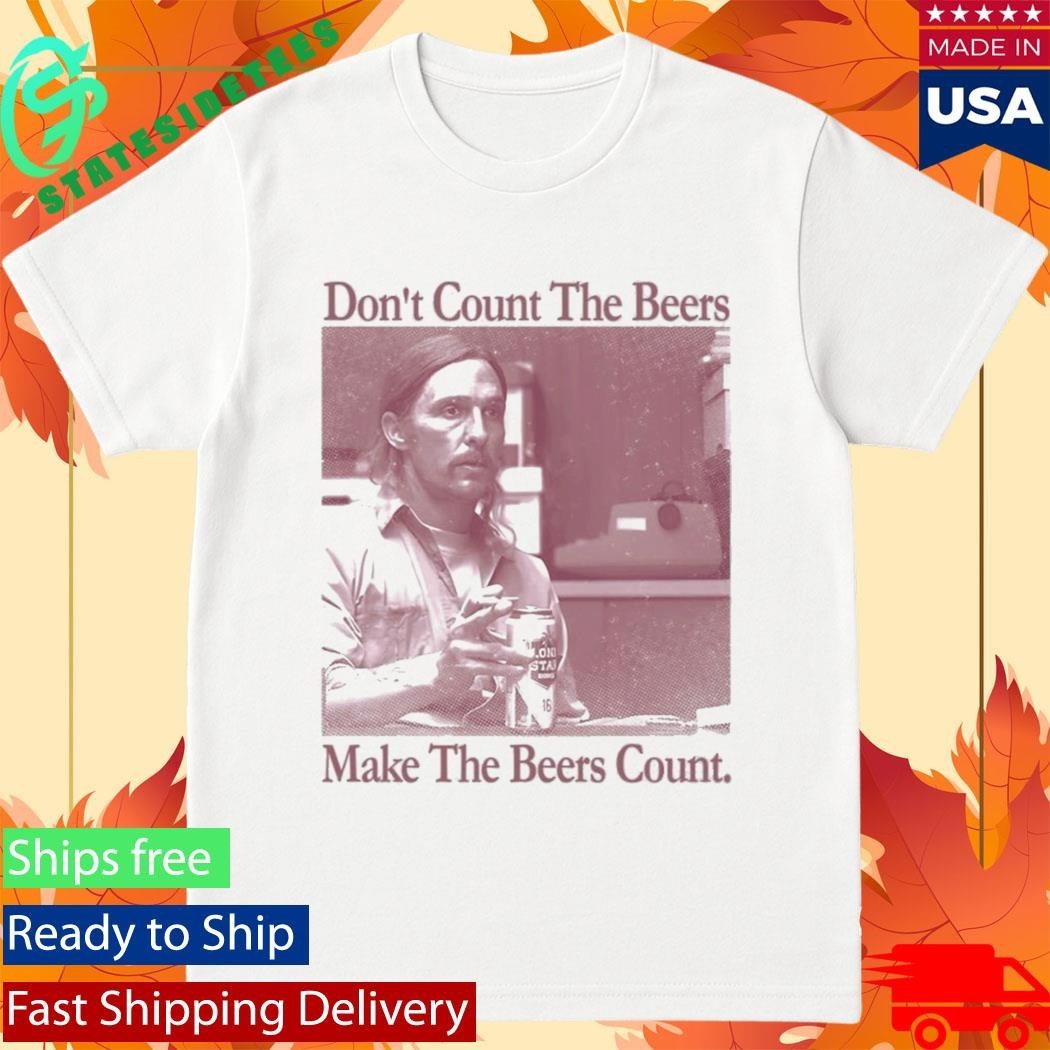 Don’t Count The Beers Make The Beers Count Rust Shirt Unisex , , , Long Sleeve Tee