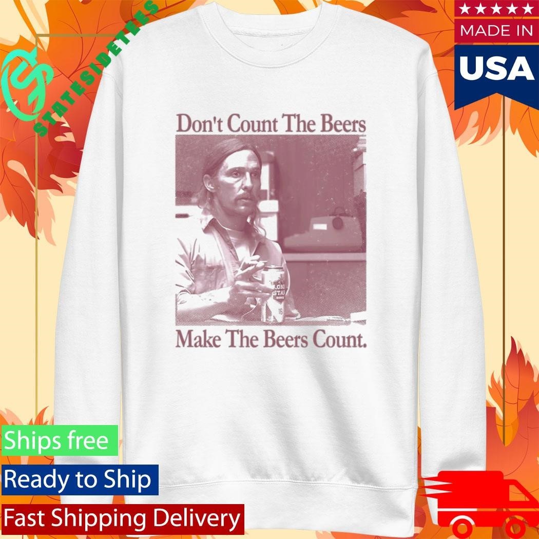 Don’t Count The Beers Make The Beers Count Rust Shirt Unisex , , , Long Sleeve Tee