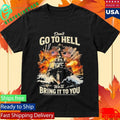 Don’t Go To Hell We’ll Bring It To You Shirt Unisex , , , Long Sleeve Tee