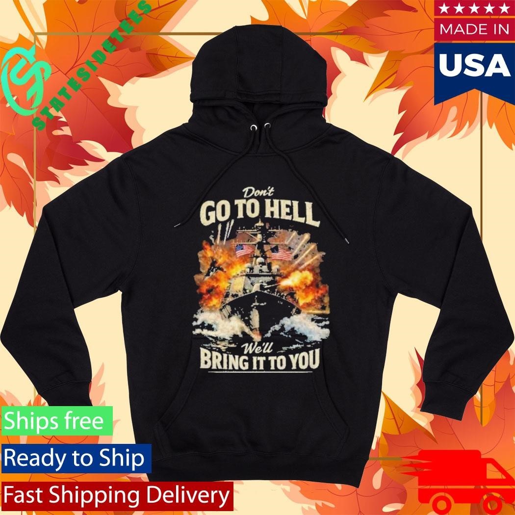 Don’t Go To Hell We’ll Bring It To You Shirt Unisex , , , Long Sleeve Tee