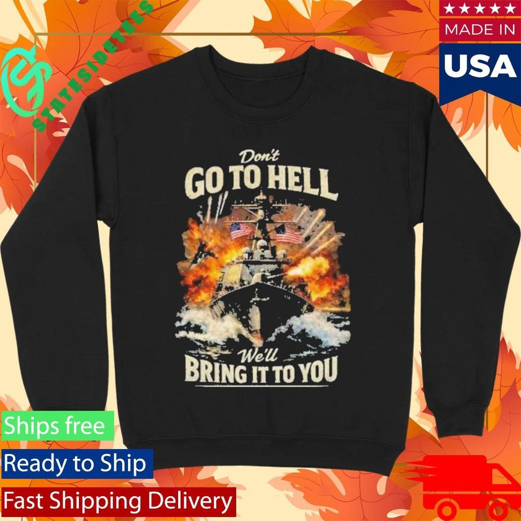 Don’t Go To Hell We’ll Bring It To You Shirt Unisex , , , Long Sleeve Tee
