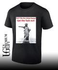 Don’t Like The United States Get The Fuck Out shirt