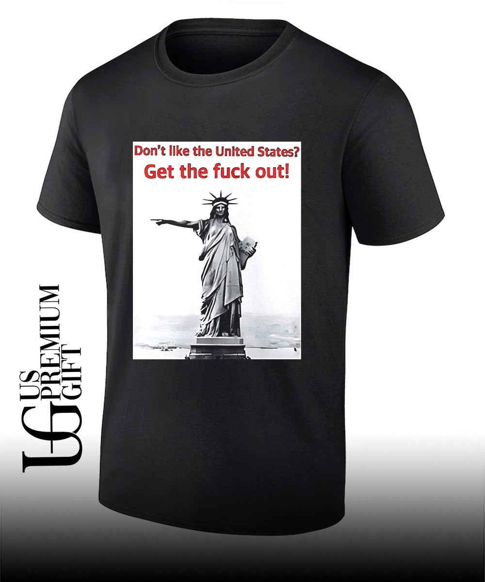 Don’t Like The United States Get The Fuck Out shirt