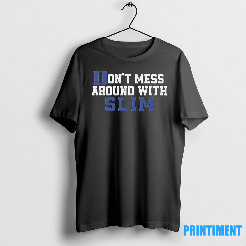 Dont Mess Around With Slim Tshirts Sweater
