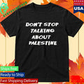 Don’t Stop Talking About Palestine Shirt Unisex , , , Long Sleeve Tee
