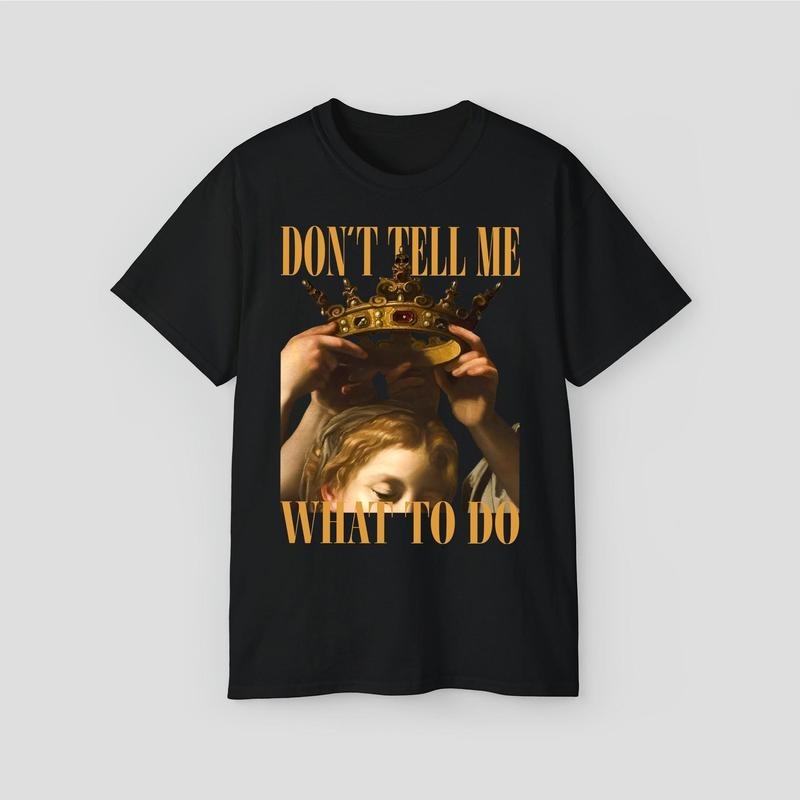 'Dont Tell Me What Do'' Shirts T-Shirts