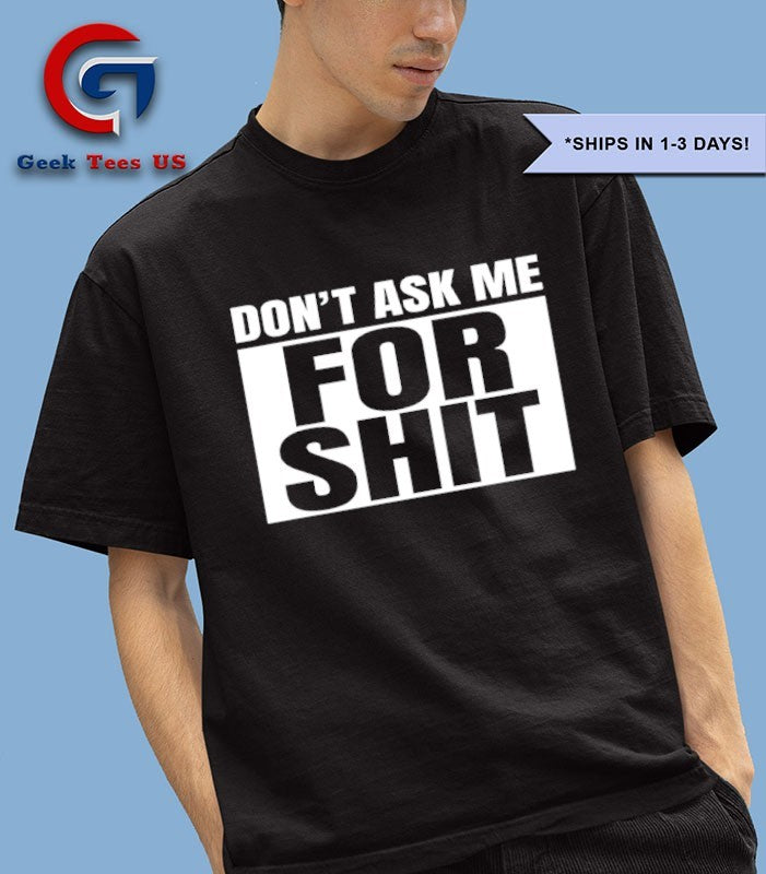 Don’t ask me for shit shirt Unisex , , , Long Sleeve Tee