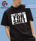 Don’t ask me for shit shirt Unisex , , , Long Sleeve Tee