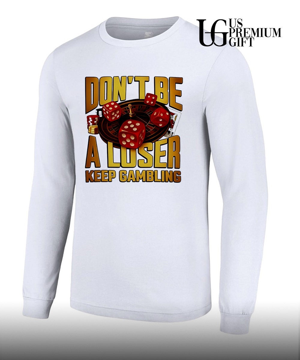 Don’t be a Loser Keep Gambling Casino shirt