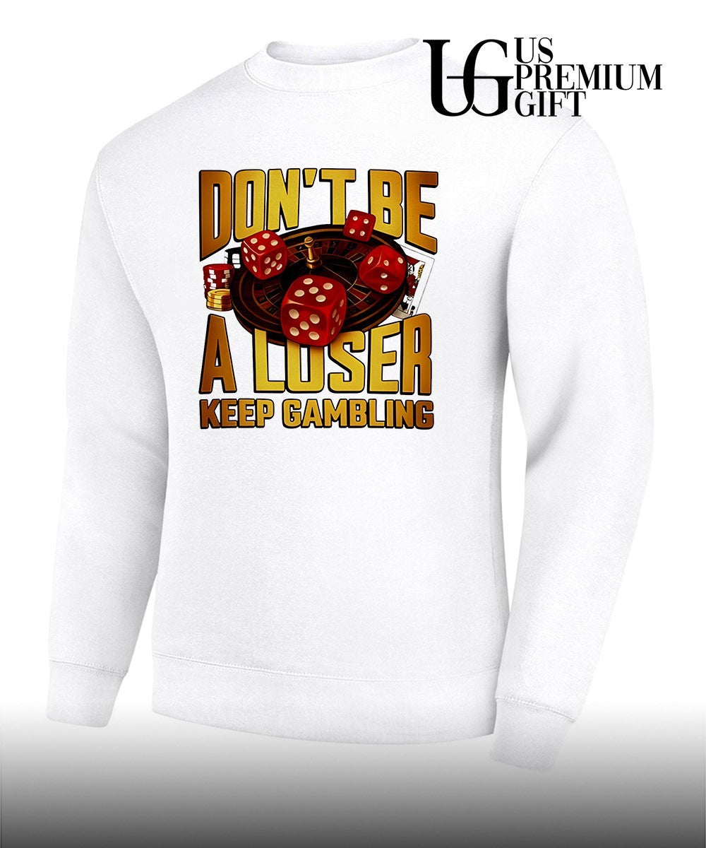 Don’t be a Loser Keep Gambling Casino shirt