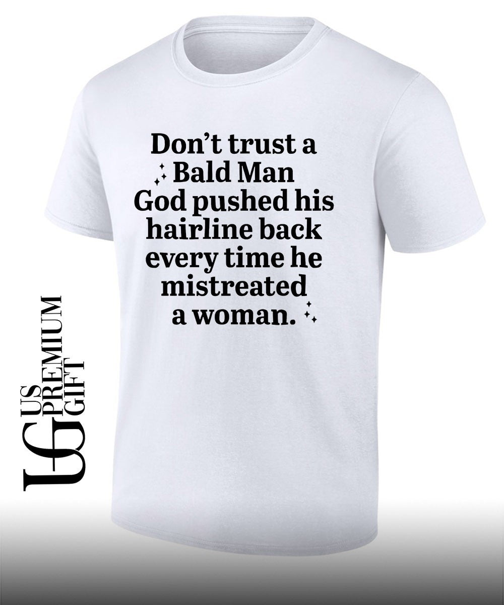 Don’t trust a bald man god pushed his Hairline shirt