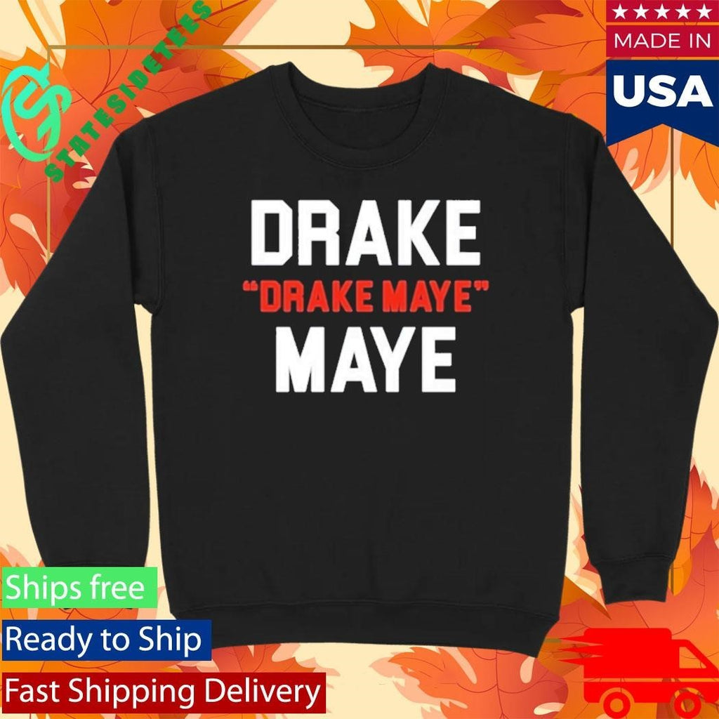 Drake Drake Maye Maye Football Funny Shirt Unisex , , , Long Sleeve Tee