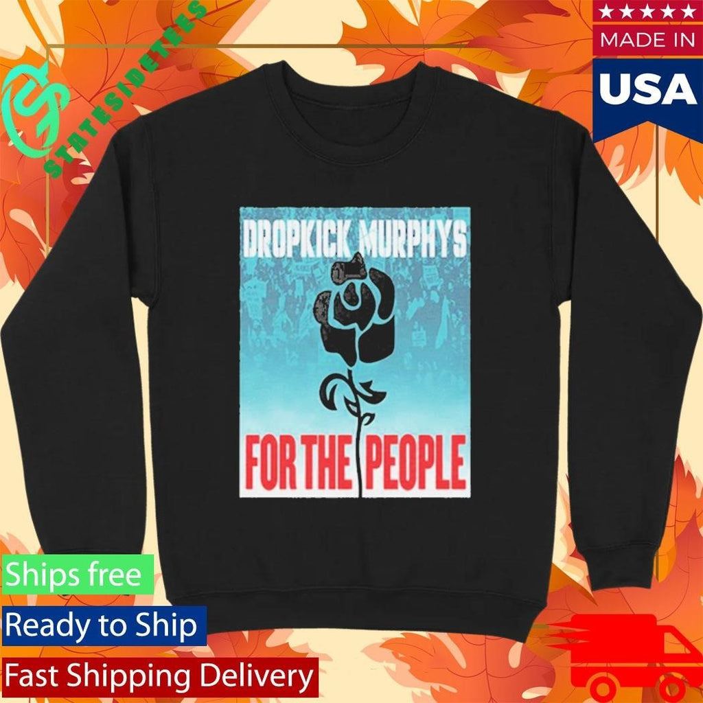 Dropkick Murphys For the People Shirt Unisex , , , Long Sleeve Tee