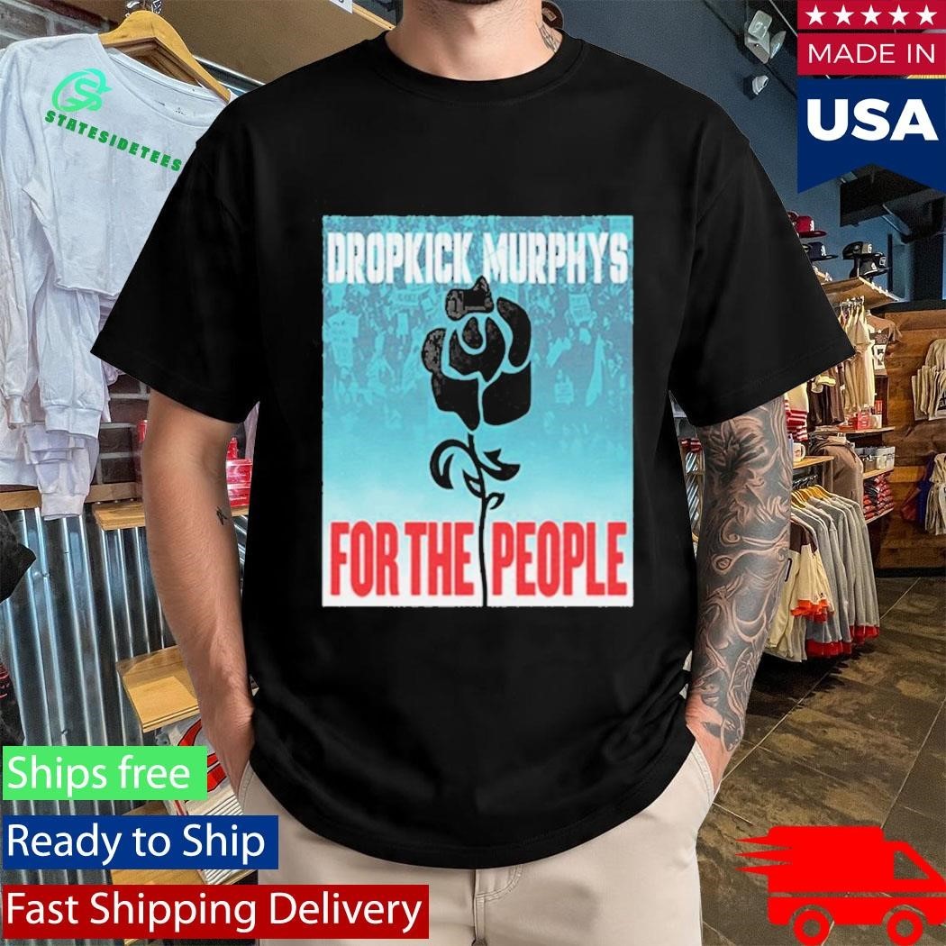 Dropkick Murphys For the People Shirt Unisex , , , Long Sleeve Tee