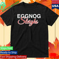 Eggnog Sleighs Shirt Unisex , , , Long Sleeve Tee