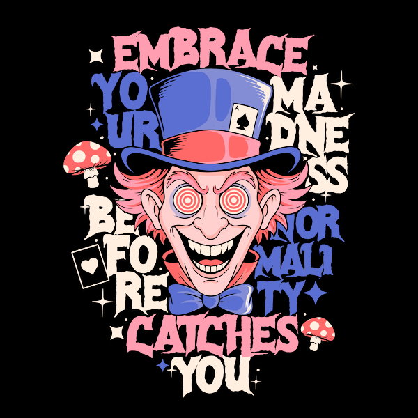 Embrace Your Madness