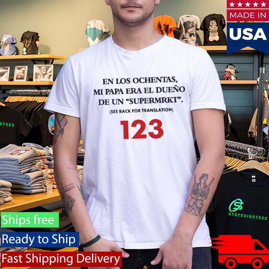 En Los Ochentas Mi Papa Era Dueno De Un Supermrkt Shirt Unisex , , , Long Sleeve Tee
