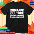 End Rape Culture Even If It Means Losing a Few Friends Shirt Unisex , , , Long Sleeve Tee
