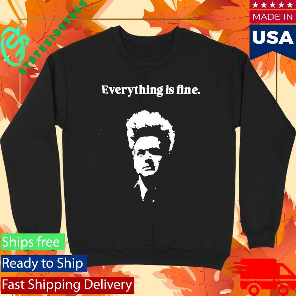Eraserhead David Lynch Everything Is Fine shirt Unisex , , , Long Sleeve Tee