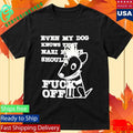 Even My Dog Knows That Nazi Punks Should Fuck Off Shirt Unisex , , , Long Sleeve Tee