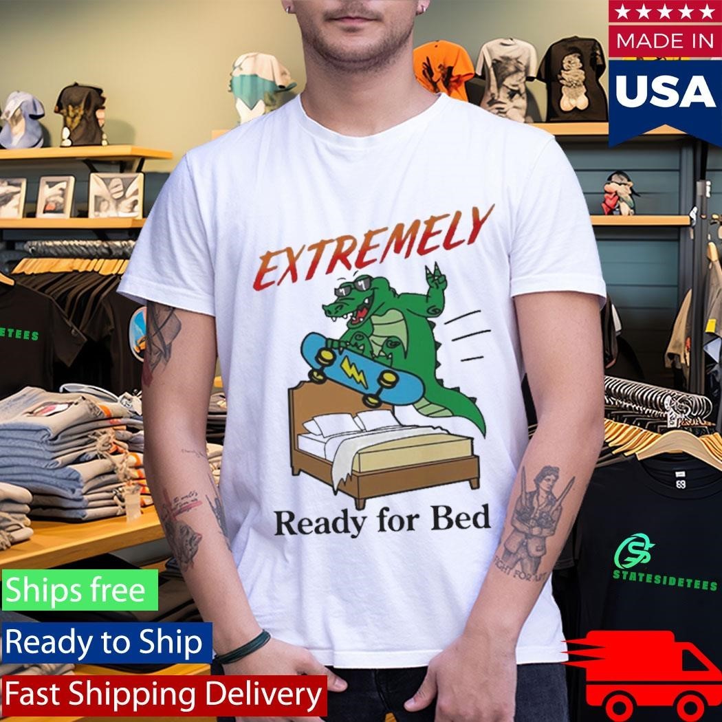 Extremely Ready for Bed Shirt Unisex , , , Long Sleeve Tee