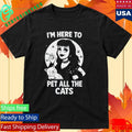 Eyeliner Media I’m Here To Pet All The Cats Shirt Unisex , , , Long Sleeve Tee