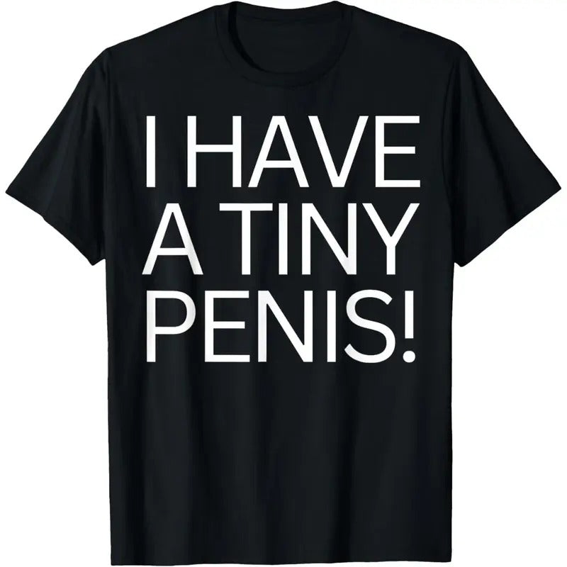 FUNNY JOKE RUDE I HAVE TINY PENI$ SHIRT WILLY Made Usa T-Shirts