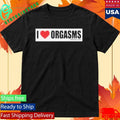 Famous Stars And Straps I Love Orgasms Shirt Unisex , , , Long Sleeve Tee