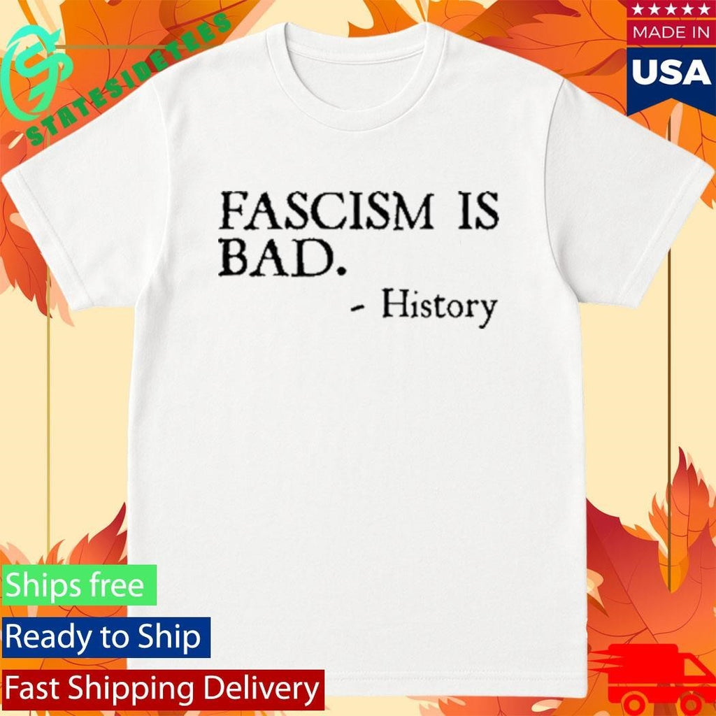 Fascism Is Bad History Shirt Unisex , , , Long Sleeve Tee