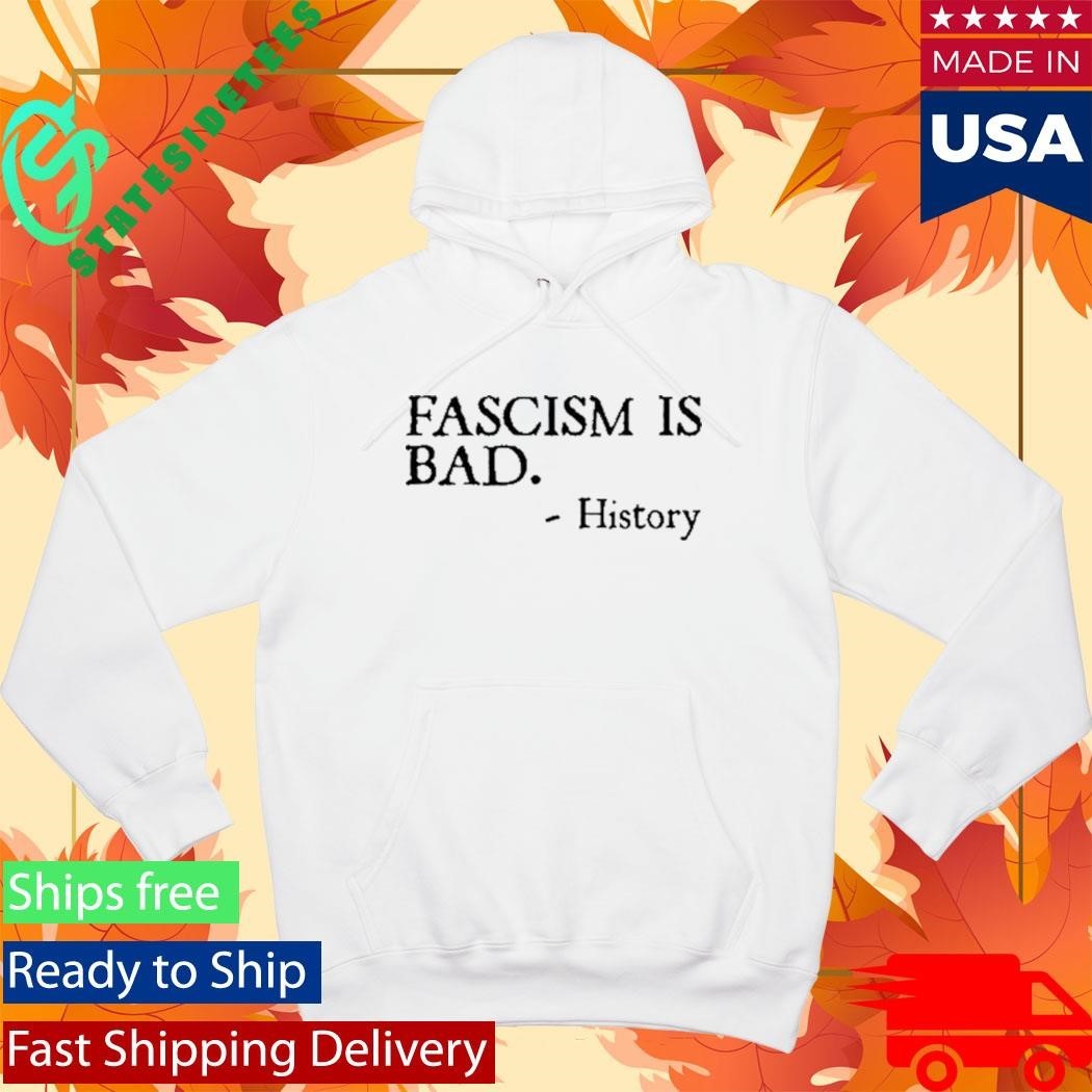 Fascism Is Bad History Shirt Unisex , , , Long Sleeve Tee