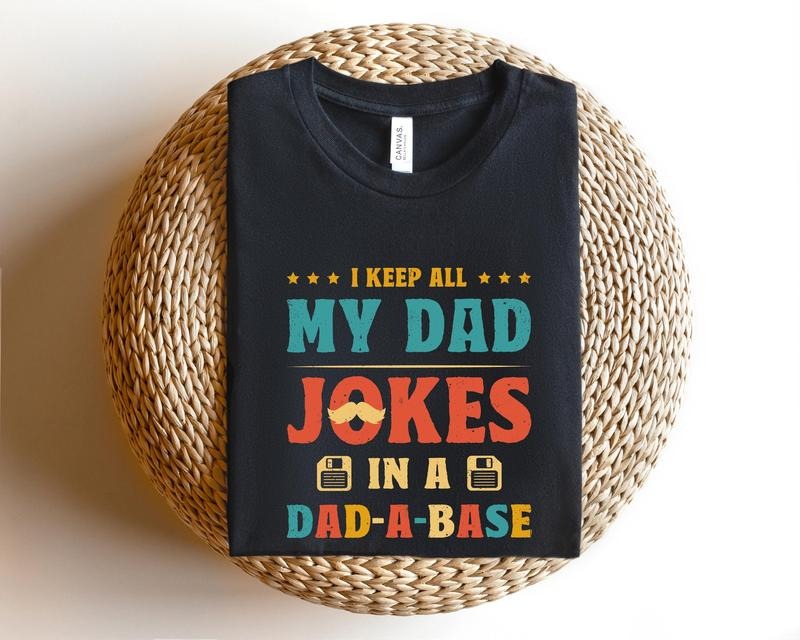 I Keep All My Dad Jokes Dad Base Dad Shirtdad Shirtdaddy Shirtfather'S Day Shirtbest Dad Shirt Dad T-Shirts