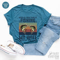 Fishing After All These Years Fishing My Wife Is Still My Best Catch Fisherman Funny Fishing Shirt 02 T-Shirts