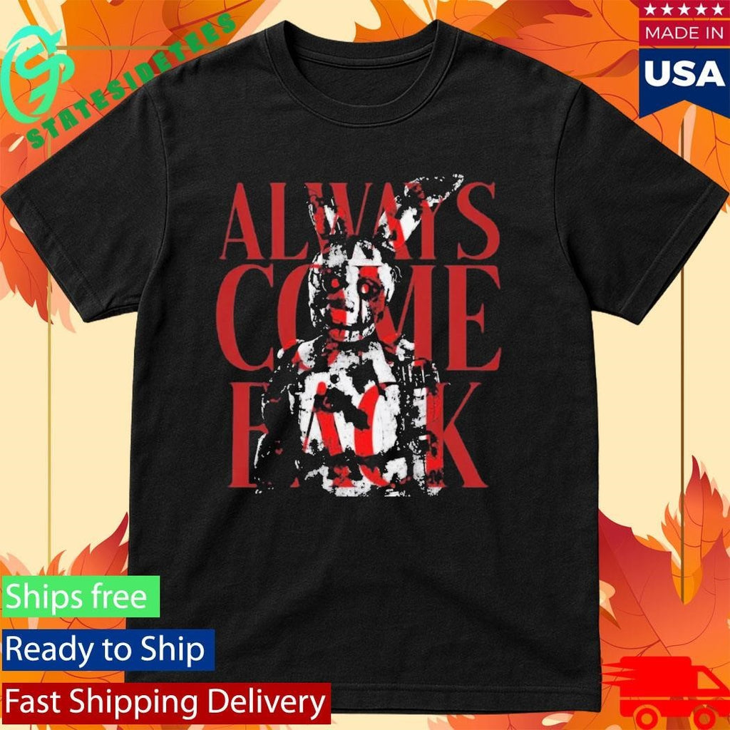 Five Nights at Freddy’s Always Come Back Shirt Unisex , , , Long Sleeve Tee
