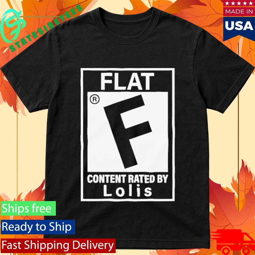 Flat Content Rated By Lolis Shirt Unisex , , , Long Sleeve Tee